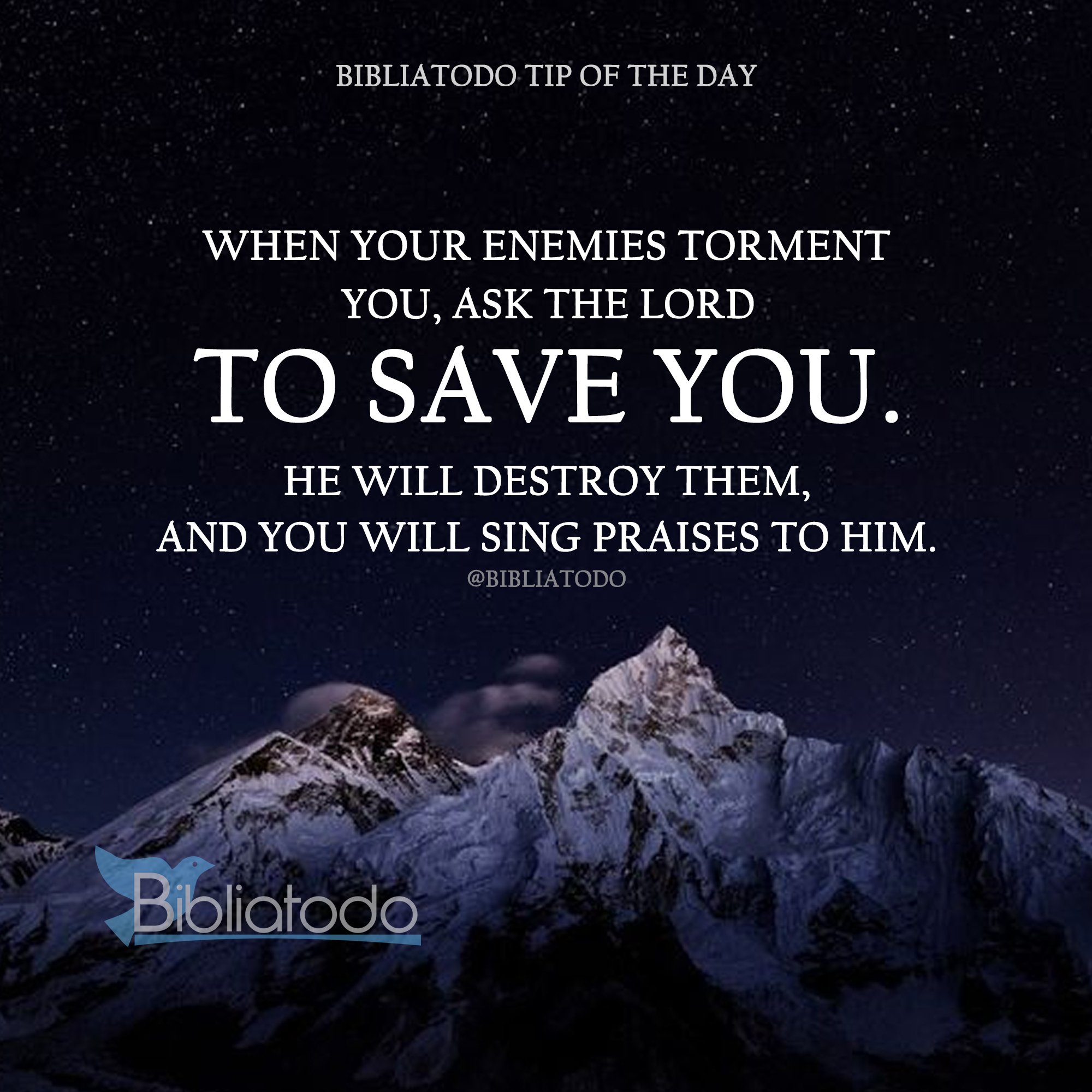 When your enemies torment you ask the Lord to save you