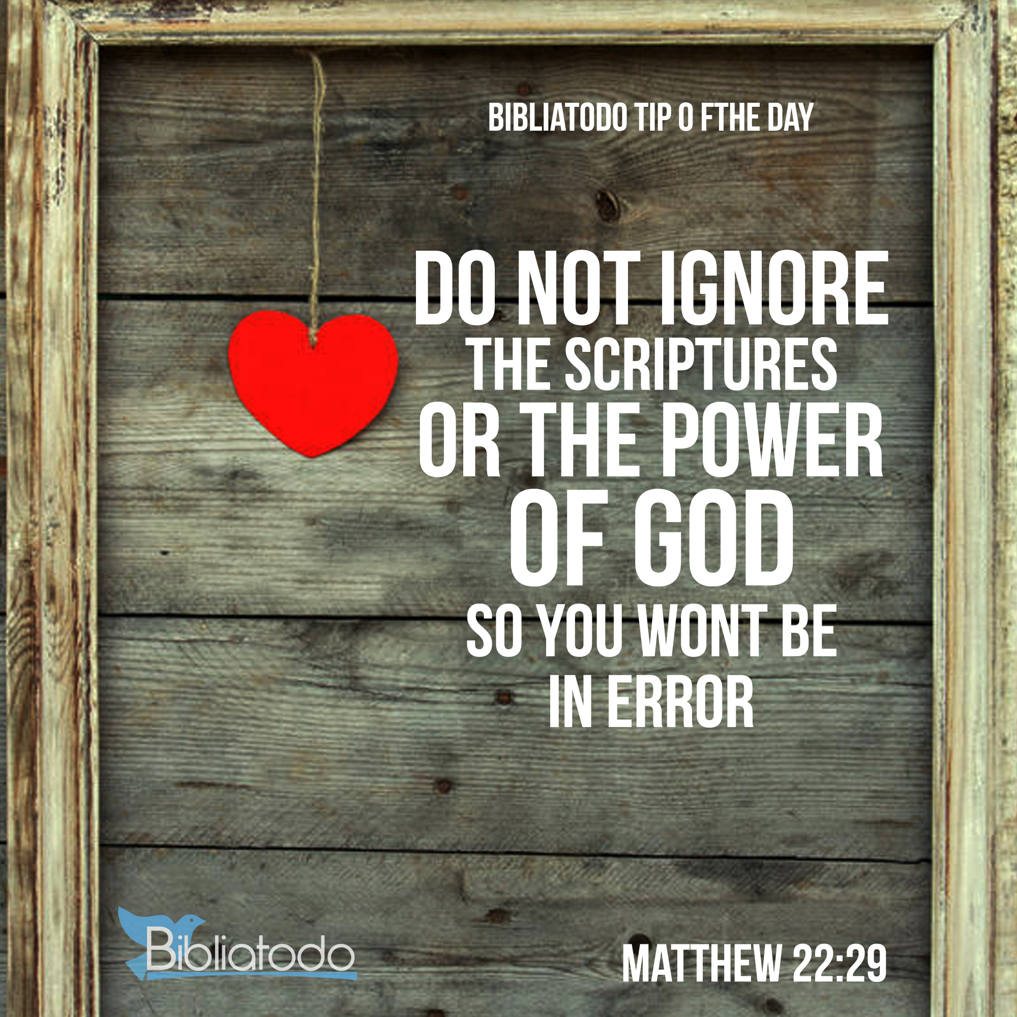 Do not ignore the Scriptures or the power of God so you wont be in error