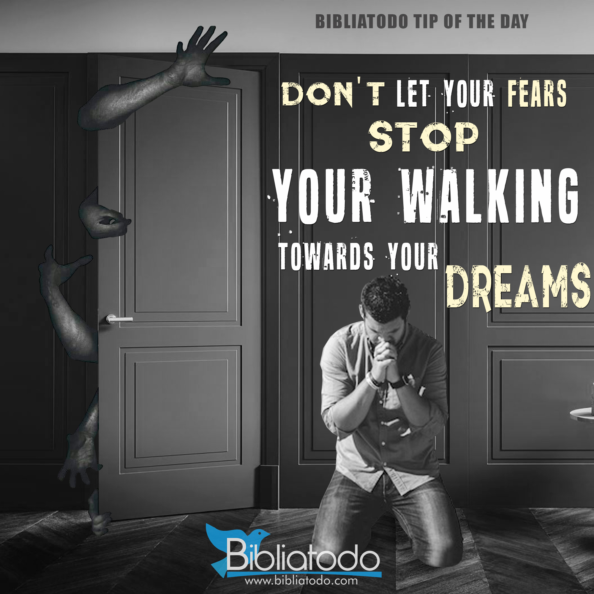 Don’t let your fears stop your walking towards your dreams
