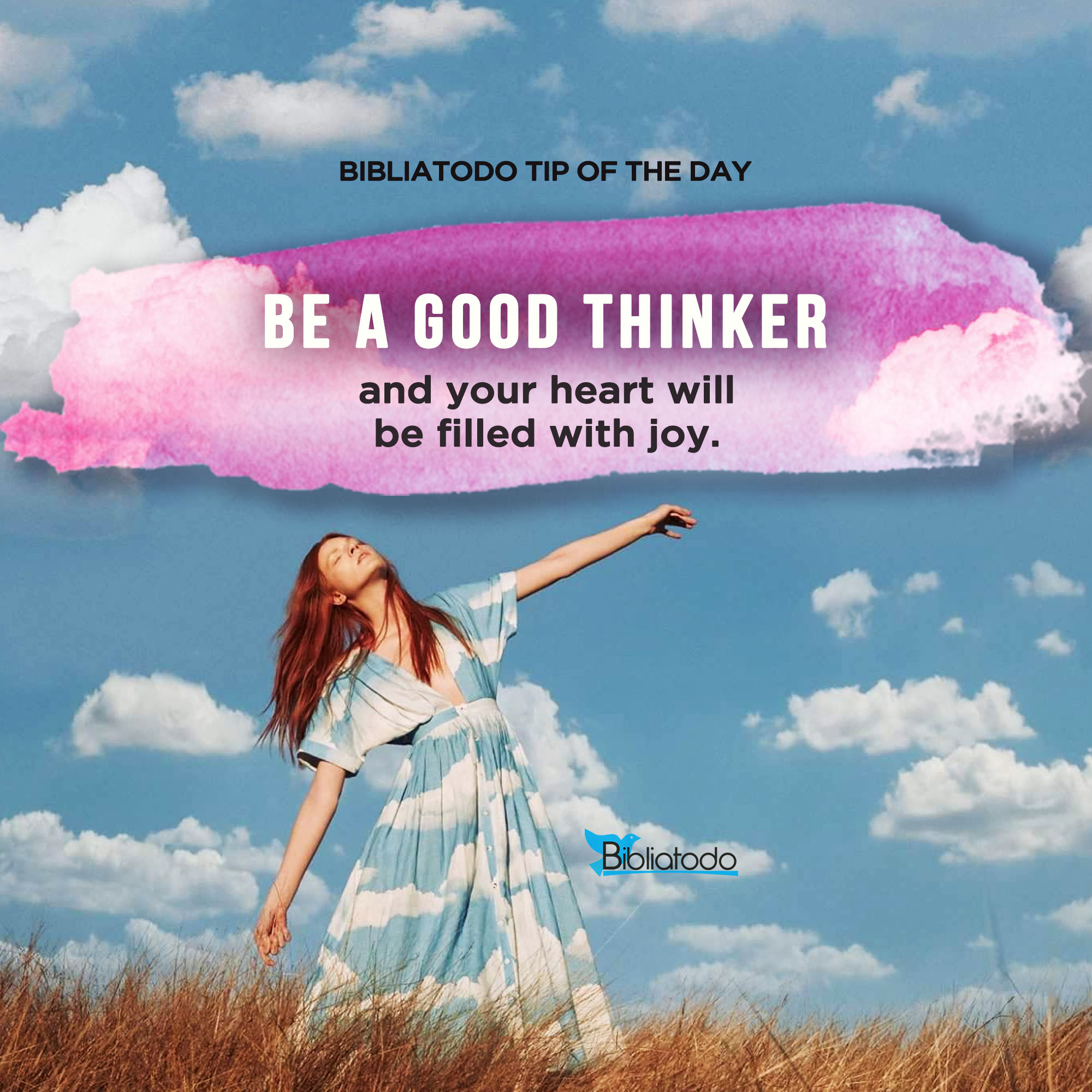 Be a good thinker and your heart will be filled with joy