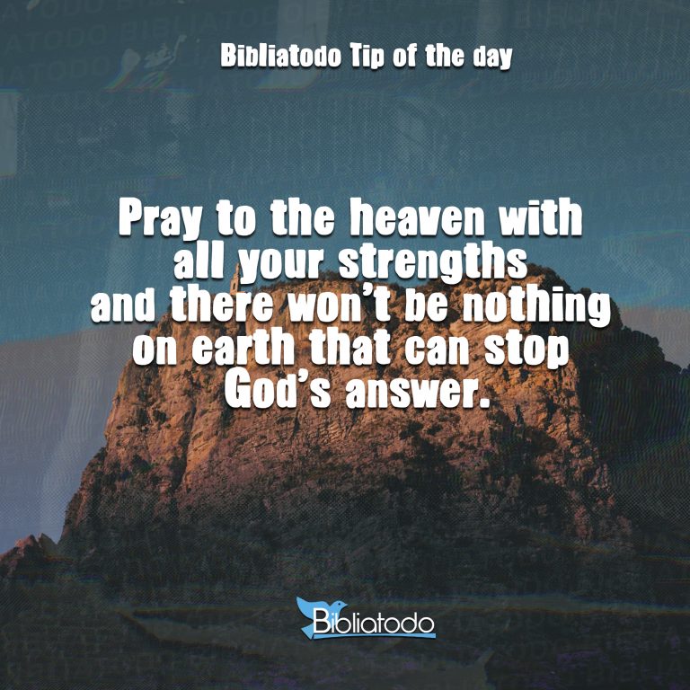Pray to the heaven with all your strengths