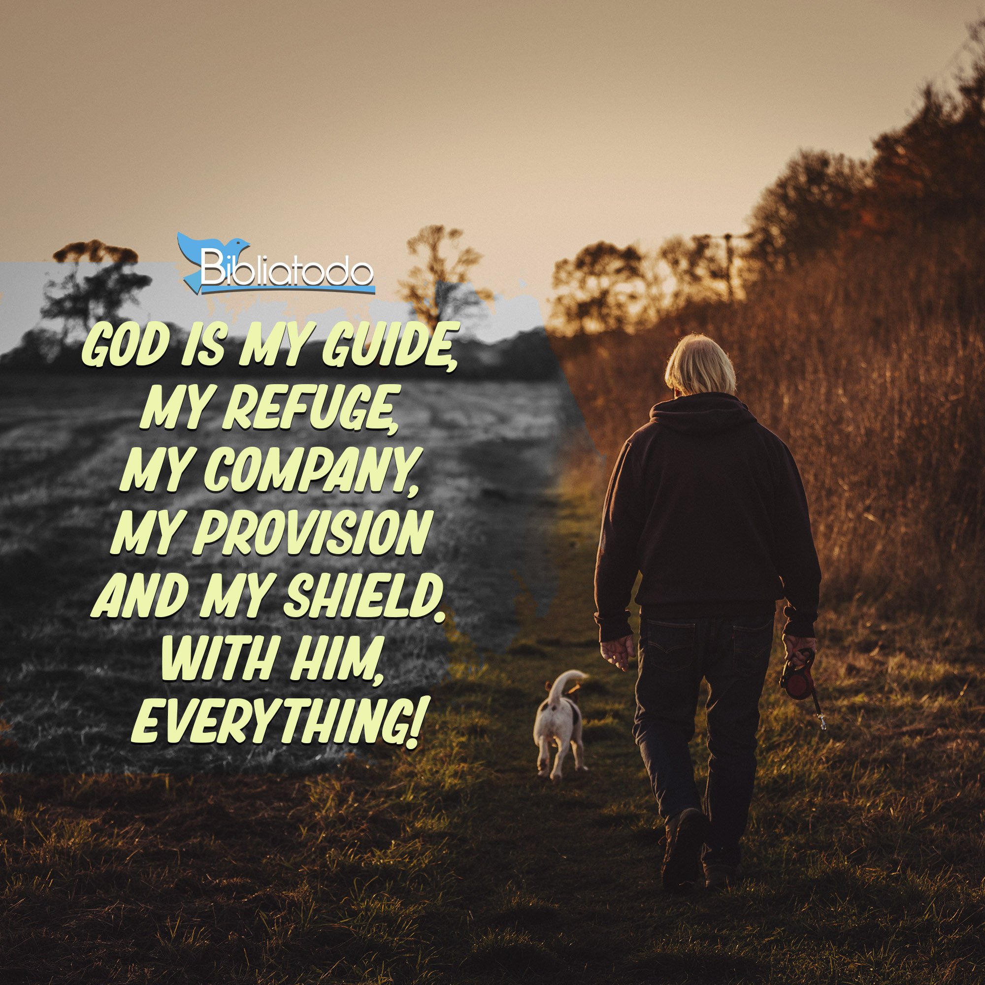 God is my guide my refuge my company my provision and my shield with him everything