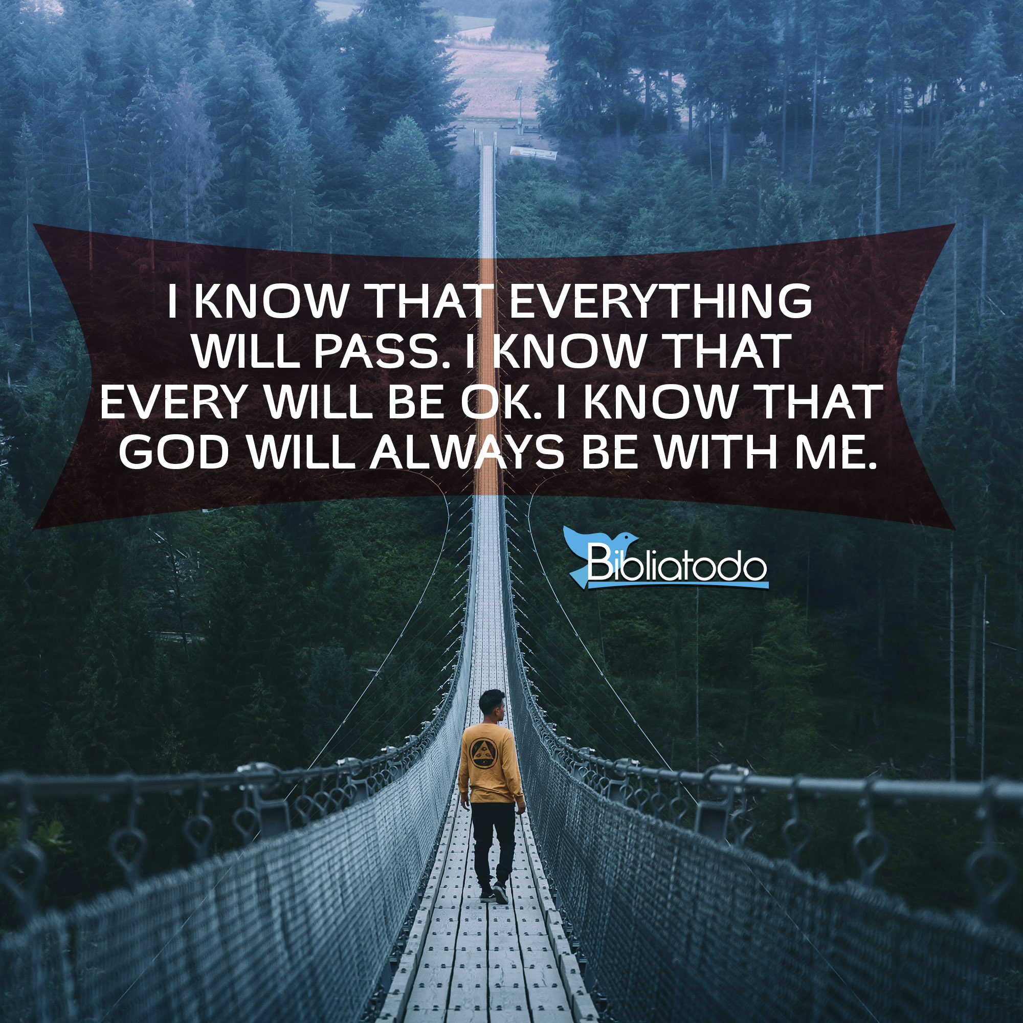 I Know that everything will pass i know that every will be ok