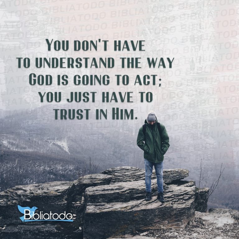 You don't have to understand the way God is going to act