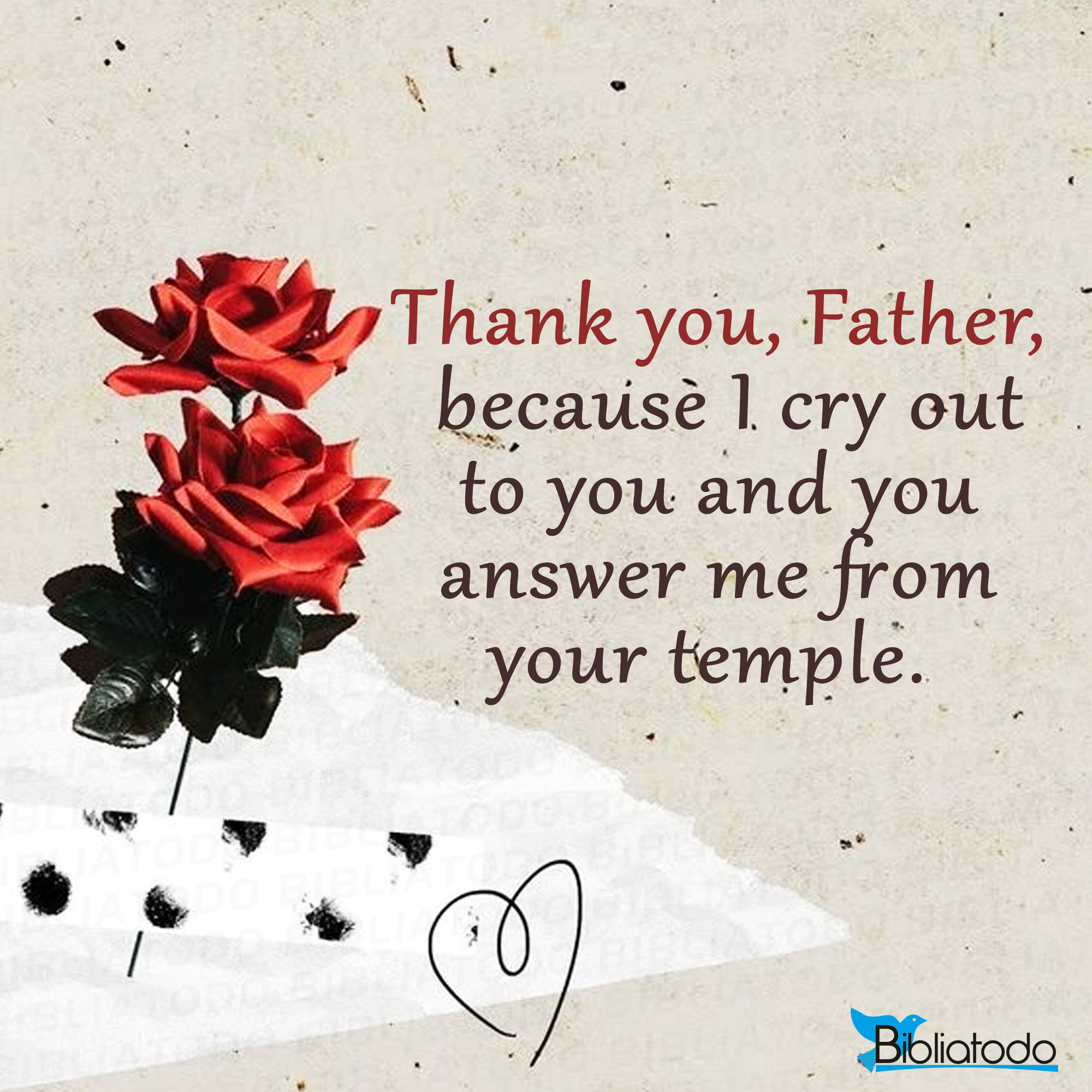 Thank you Father because I cry out to you