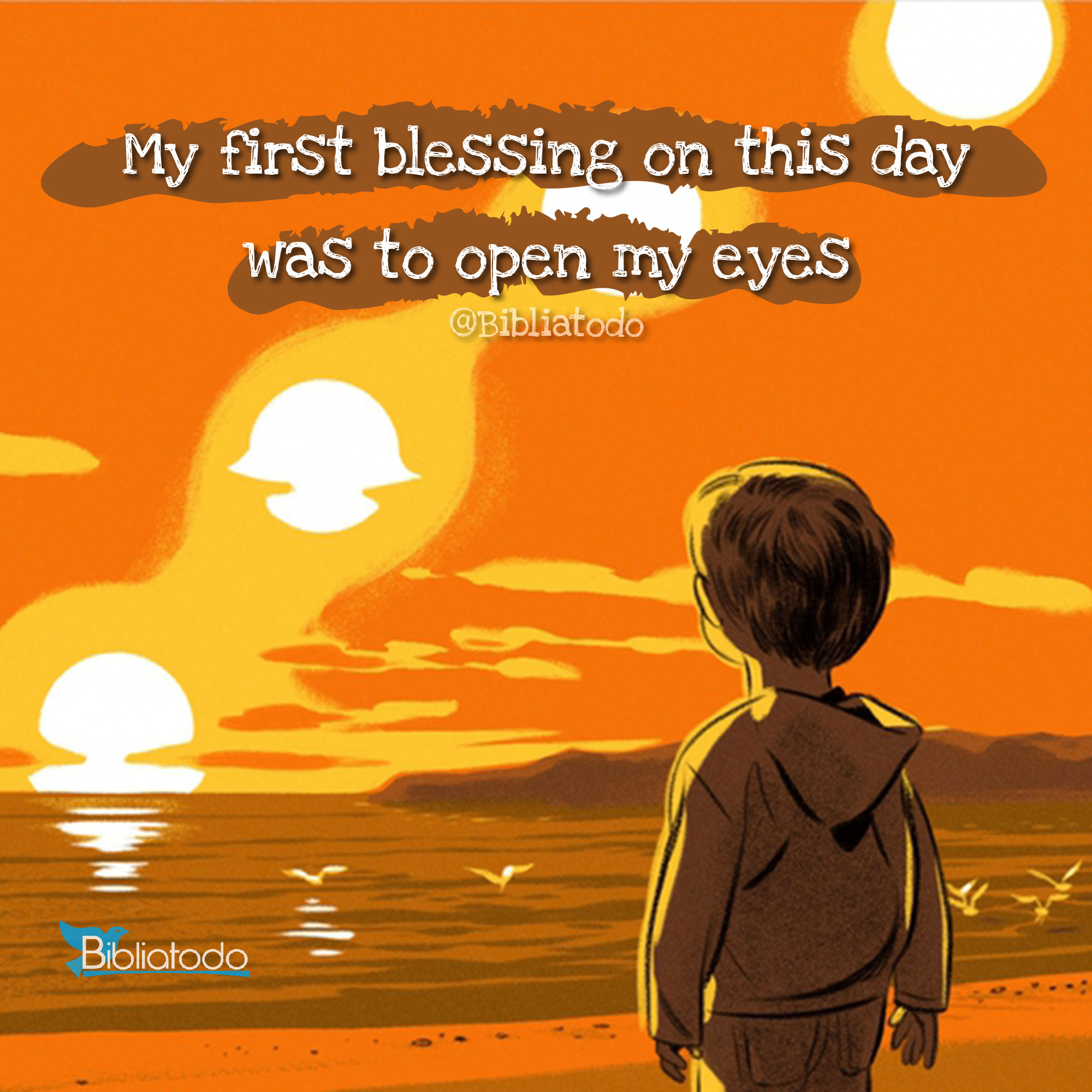 My first blessing on this day was to open my eyes