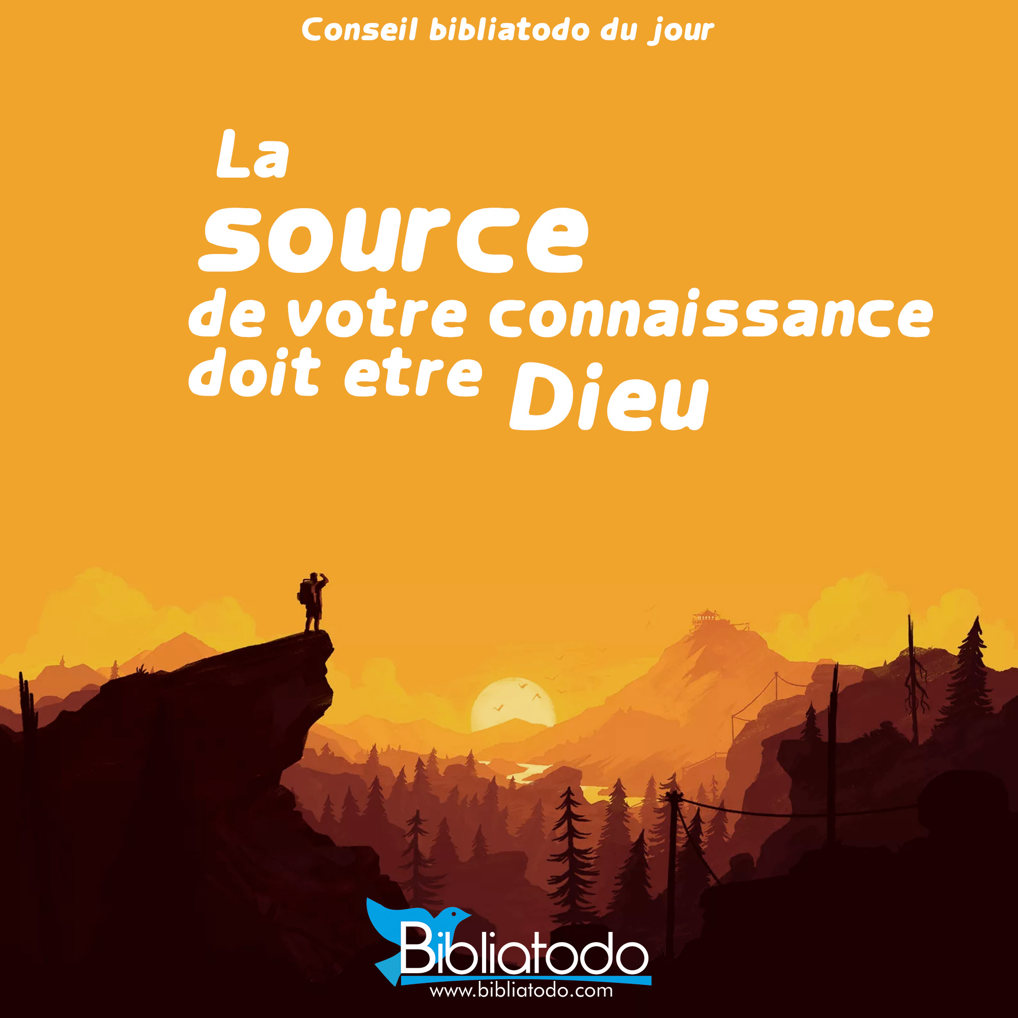 La source de votre connaissance doit etre Dieu