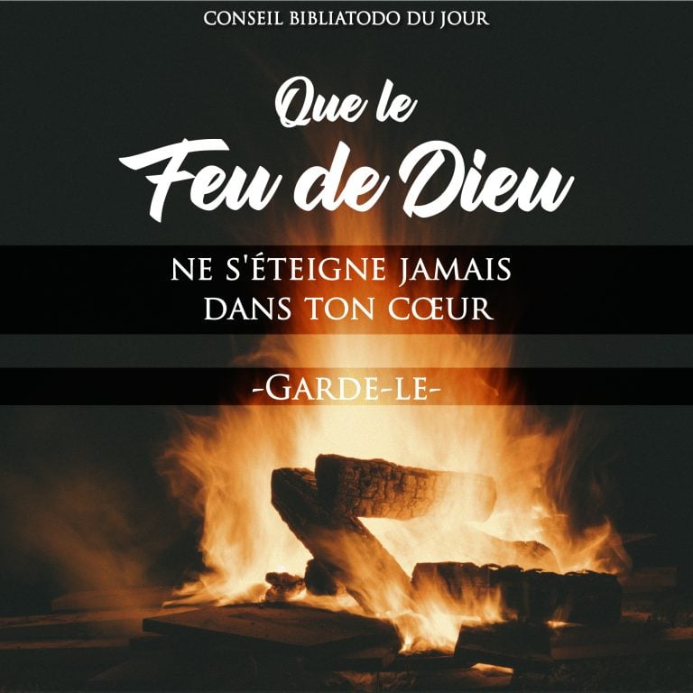 Que le feu de Dieu ne s'éteigne jamais dans ton cœur garde-le