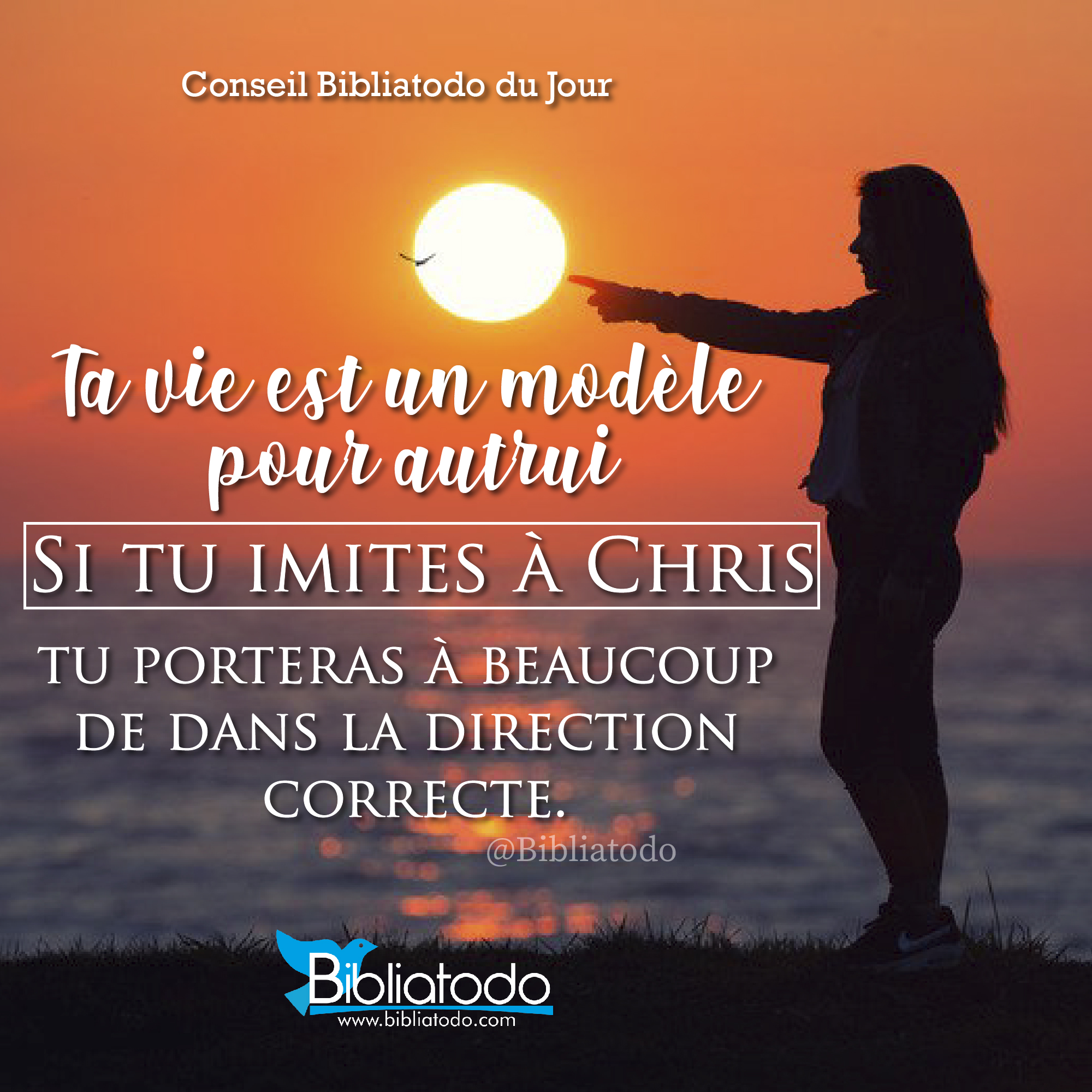 Ta vie est un modèle pour autrui si tu imites à Christ tu porteras à beaucoup de dans la direction correcte
