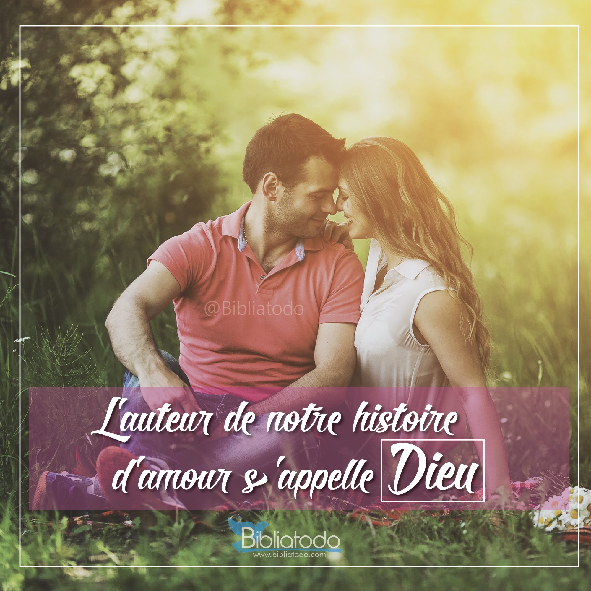 L’auteur de notre histoire d’amour s’appelle Dieu