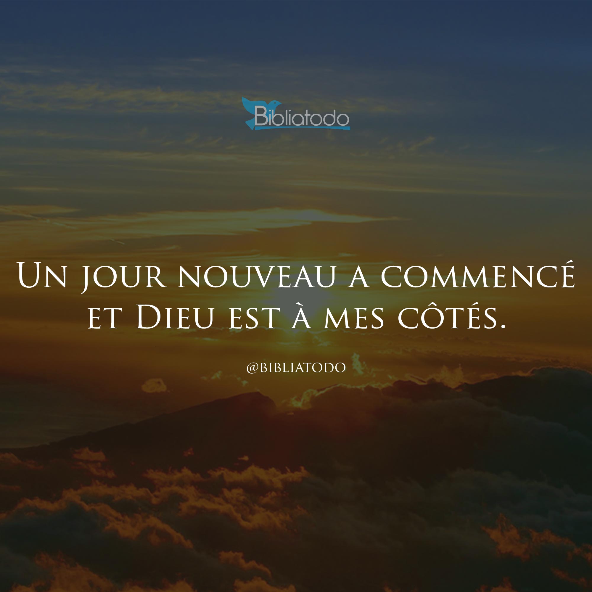 Un jour nouveau a commencé et Dieu est à mes côtés