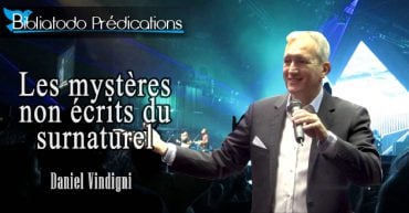 Les mystères non écrits du surnaturel – Pasteur Daniel Vindigni.