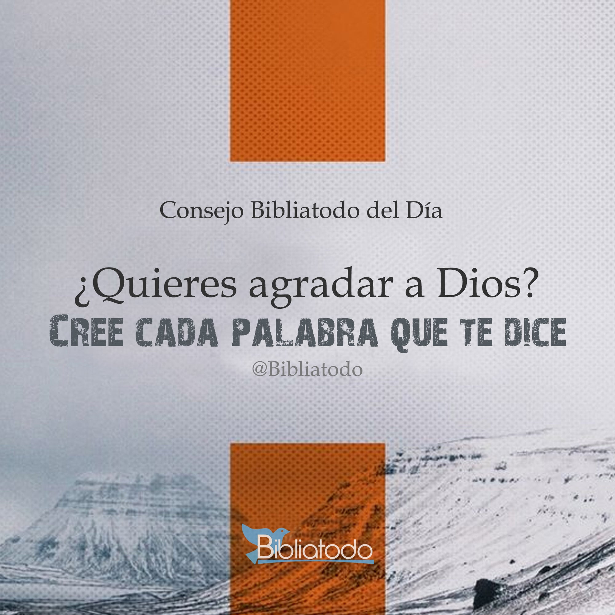 Quieres agradar a Dios Cree cada palabra que te dice