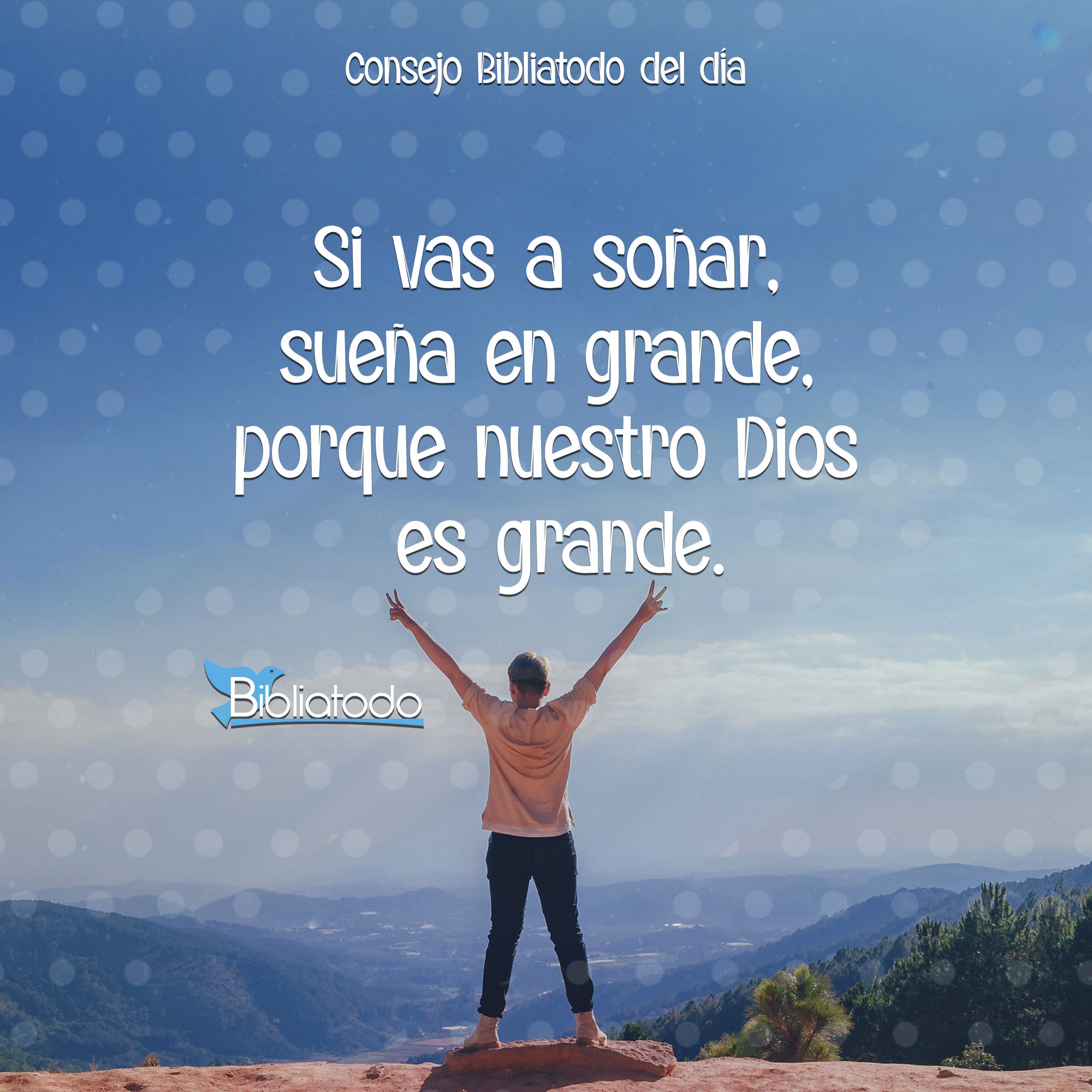 Si vas a soñar sueña en grande porque nuestro Dios es grande - IMAGENES  CRISTIANAS, image size:2000x2000