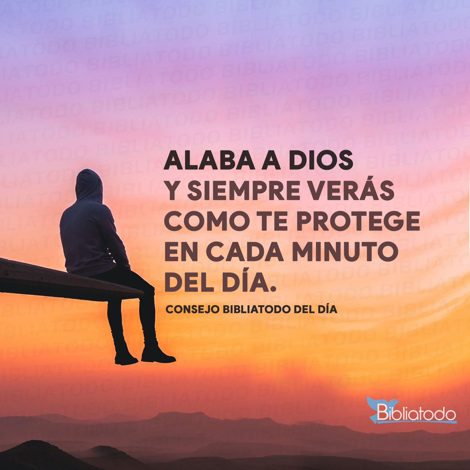 Alaba a Dios y siempre verás como te protege en cada minuto del día