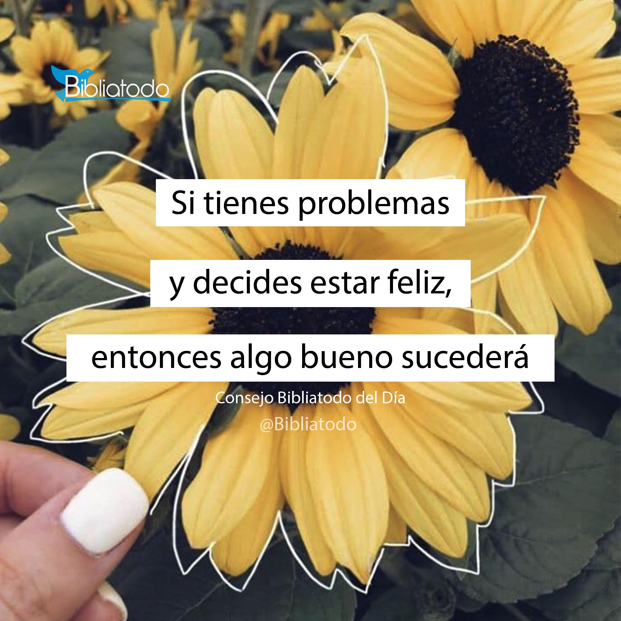Si tienes problemas y decides estar feliz