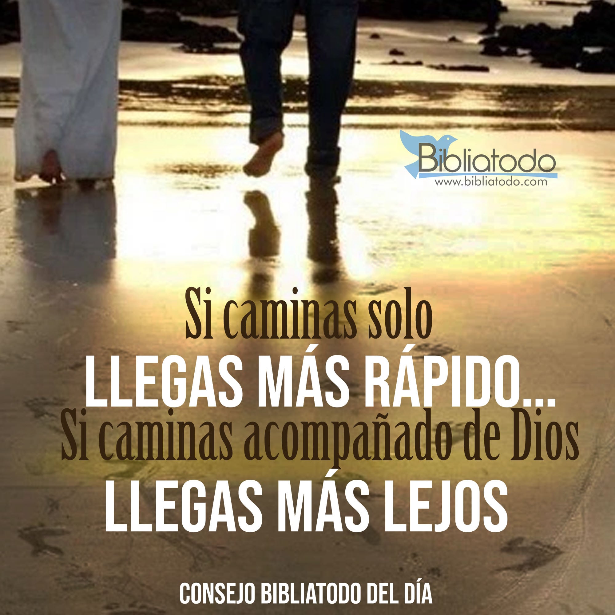 Si caminas solo llegas más rápido si caminas acompañado de Dios llegas más lejos
