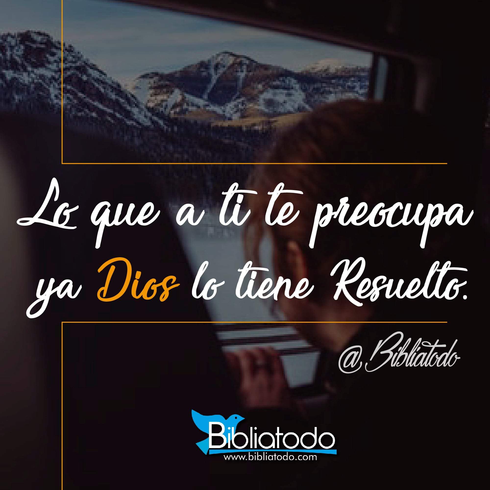 Lo que a ti te preocupa ya Dios lo tiene resuelto