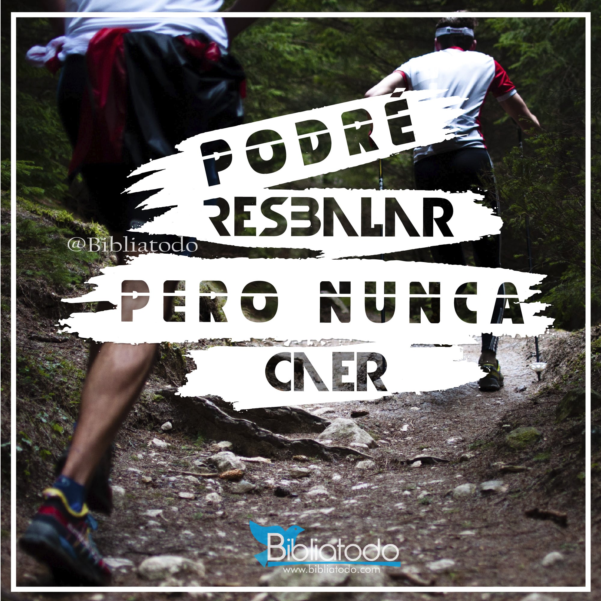 Podré resbalar pero nunca caer