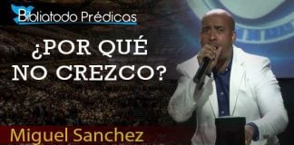 ¿Por qué no crezco? - Pastor Miguel Sanchez