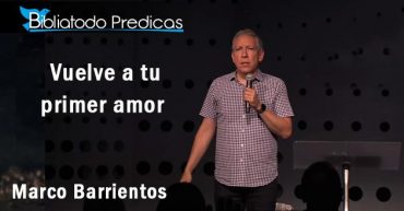 Vuelve a tu primer amor - Marco Barrientos