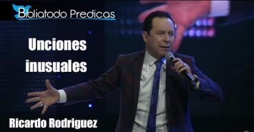 Unciones inusuales - Pastor Ricardo Rodríguez