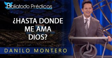 ¿Hasta donde me ama Dios? - Danilo Montero