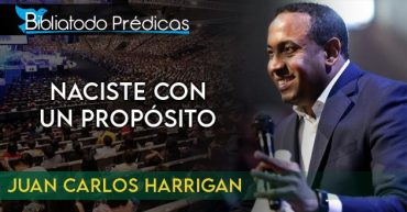 Naciste con un Proposito - Pastor Juan Carlos Harrigan