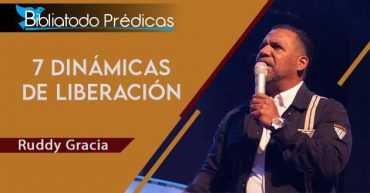 7 dinámicas de liberación - Ruddy Gracia
