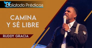 Camina y Sé Libre – Ruddy Gracia
