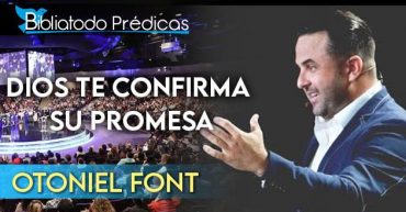 Dios te confirma su promesa - Otoniel Font