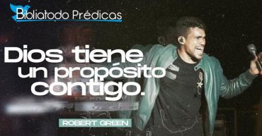Dios tiene un proposito contigo - Roberts Green (Barak)