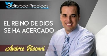 El Reino de Dios se ha acercado - Andrés Bisonni