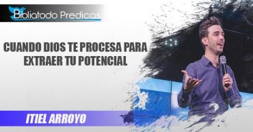 Cuando Dios te procesa para extraer tu potencial - Itiel Arroyo