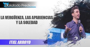 La vergüenza, las apariencias y la soledad - Itiel Arroyo