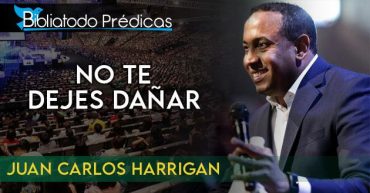 No te dejes dañar - Juan Carlos Harrigan