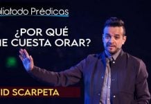 ¿Por qué me cuesta orar? - David Scarpeta