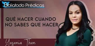 Qué hacer cuando no sabes que hacer - Yesenia Then