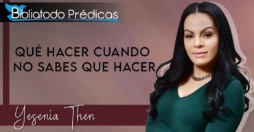 Qué hacer cuando no sabes que hacer - Yesenia Then