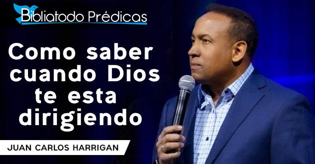 Como saber cuando Dios te esta dirigiendo - Juan Carlos Harrigan