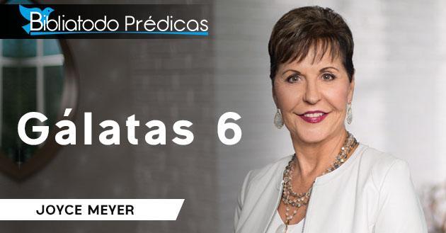 Gálatas 6 - Joyce Meyer
