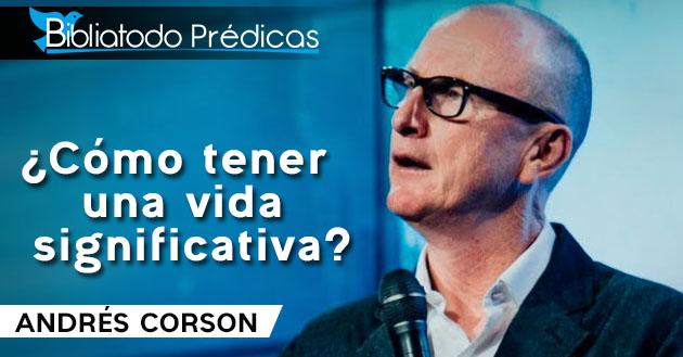 ¿Cómo tener una vida significativa? - Andrés Corsón