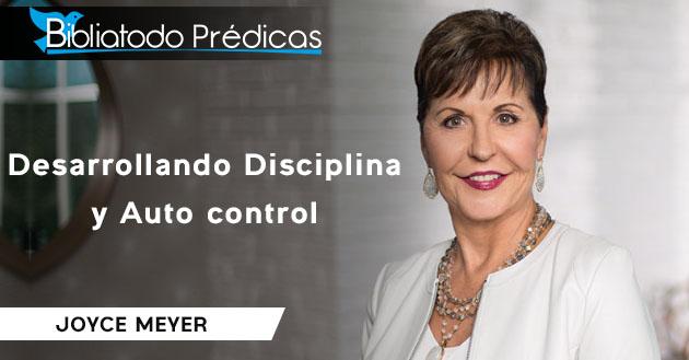 Desarrollando Disciplina y Auto control - Joyce Meyer