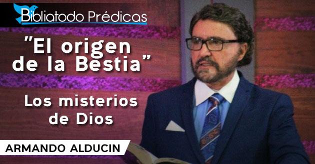 "El origen de la Bestia" Los misterios de Dios - Armando Alducin