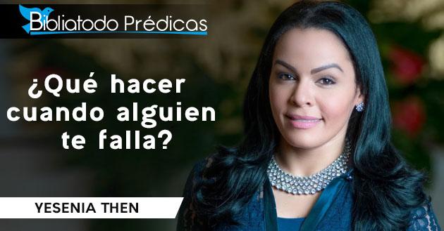 ¿Qué hacer cuando alguien te falla? - Yesenia Then