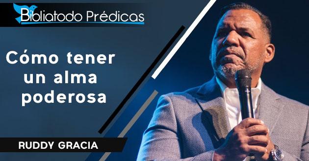 Cómo tener un alma poderosa - Ruddy Gracia