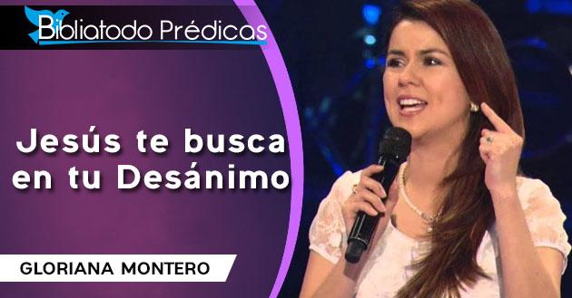 Jesús te busca en tu Desánimo - Gloriana Montero