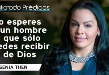 No esperes de un hombre lo que sólo puedes recibir de Dios - Yesenia Then