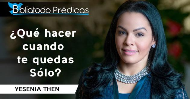 ¿Qué hacer cuando te quedas Sólo? - Pastora Yesenia Then