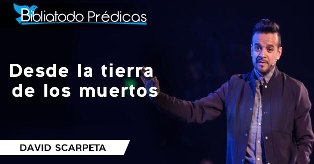Desde la tierra de los muertos - David Scarpeta